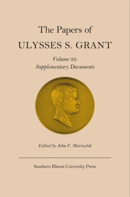 The Papers of Ulysses S. Grant Vol. 32 : Supplementary Documents