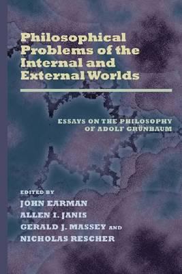 Philosophical Problems of the Internal and External Worlds : Essays on the Philosophy of Adolf Grunbaum