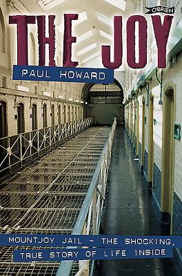 The Joy : Mountjoy Jail - The Shocking True Story of Life Inside