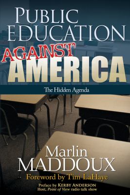 Public Education Against America : The Hidden Agenda