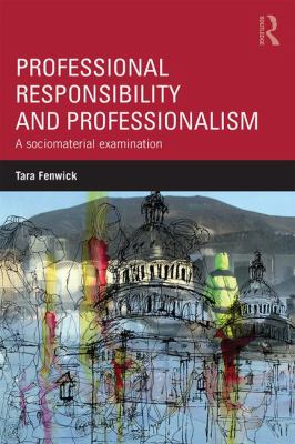 Professional Responsibility and Professionalism : A Sociomaterial Examination