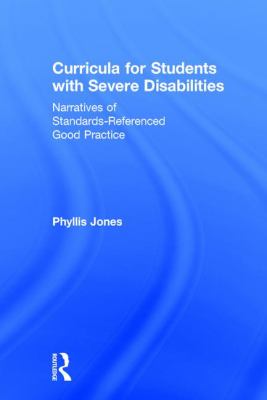 Curricula for Students with Severe Disabilities : Narratives of Standards-Referenced Good Practice