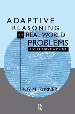Adaptive Reasoning for Real-World Problems : A Schema-Based Approach