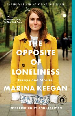 The Opposite of Loneliness : Essays and Stories