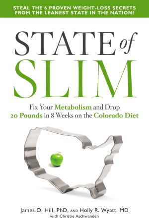 State of Slim : Fix Your Metabolism and Drop 20 Pounds in 8 Weeks on the Colorado Diet