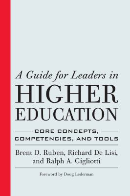 A Guide for Leaders in Higher Education : Core Concepts, Competencies, and Tools