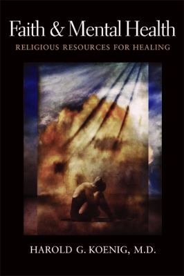 Faith and Mental Health : Religious Resources for Healing