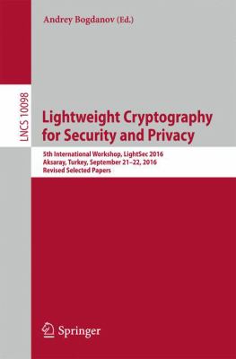 Lightweight Cryptography for Security and Privacy : 5th International Workshop, LightSec 2016, Aksaray, Turkey, September 21-22, 2016, Revised Selected Papers