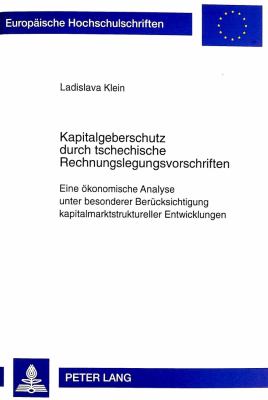 Kapitalgeberschutz Durch Tschechische Rechnungslegungsvorschriften : Eine Vkonomische Analyse unter Besonderer Beruecksichtigung Kapitalmarktstruktureller Entwicklungen