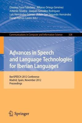 Advances in Speech and Language Technologies for Iberian Languages : IberSPEECH 2012 Conference Madrid, Spain, November 2012 Proceedings