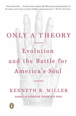 Only a Theory : Evolution and the Battle for America's Soul