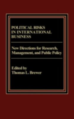 Political Risks in International Business : New Directions for Research, Management and Public Policy