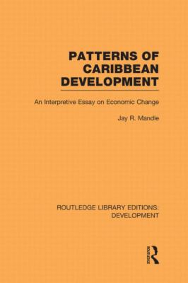 Patterns of Caribbean Development : An Interpretive Essay on Economic Change