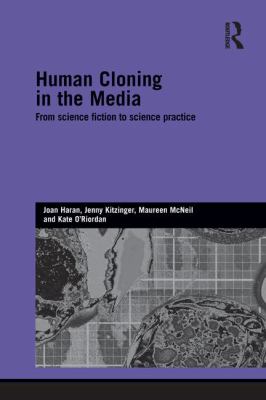 Human Cloning in the Media : From Science Fiction to Science Practice