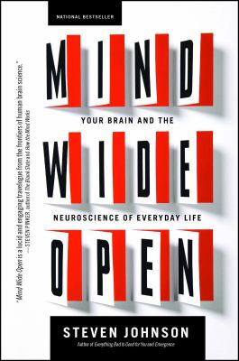 Mind Wide Open : Your Brain and the Neuroscience of Everyday Life