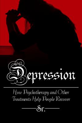 Depression : How Psychotherapy and Other Treatments Help People Recover