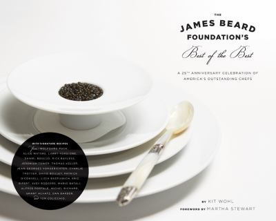 The James Beard Foundation's Best of the Best : A 25th Anniversary Celebration of America's Outstanding Chefs
