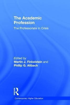 The Academic Profession : The Professoriate in Crisis