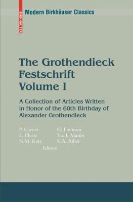 The Grothendieck Festschrift Vol. 1 : A Collection of Articles Written in Honor of the 60th Birthday of Alexander Grothendieck