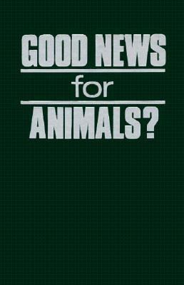 Good News for Animals? : Contemporary Christian Approaches to Animal Well-Being