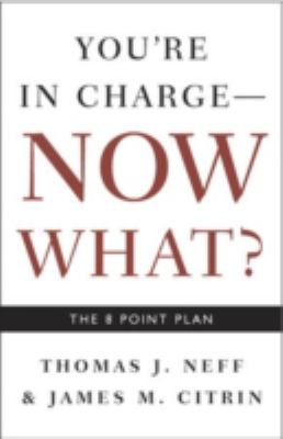 You're in Charge, Now What? : The 8 Point Plan