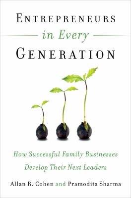 Entrepreneurs in Every Generation : How Successful Family Businesses Develop Their Next Leaders
