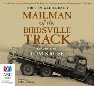 Mailman of the Birdsville Track : The Story of Tom Kruse
