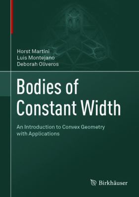 Bodies of Constant Width : An Introduction to Convex Geometry with Applications