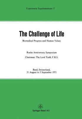 The Challenge of Life : Biomedical Progress and Human Values