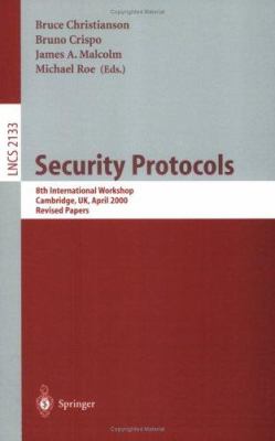 Security Protocols : 8th International Workshop Cambridge, UK, April 2000 - Revised Papers