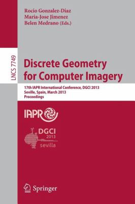 Discrete Geometry for Computer Imagery : 17th IAPR International Conference, DGCI 2013, Seville, Spain, March 20-22, 2013, Proceedings