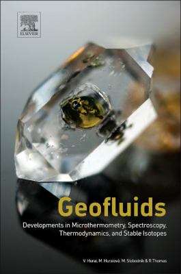 Geofluids : Developments in Microthermometry, Spectroscopy, Thermodynamics, and Stable Isotopes