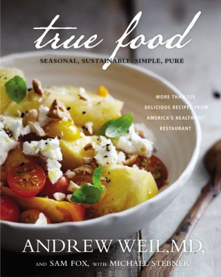 True Food : Seasonal, Sustainable, Simple, Pure