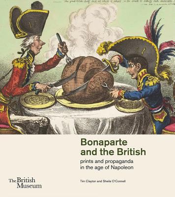 Bonaparte and the British : Prints and Propaganda in the Age of Napoleon