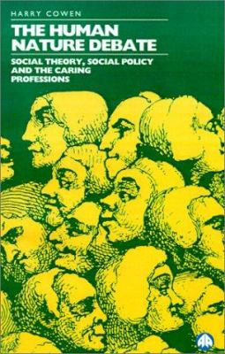Human Nature Debate : Social Theory, Social Policy and the Caring Professions