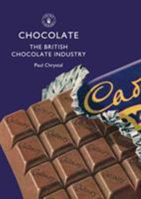 Chocolate : The British Chocolate Industry