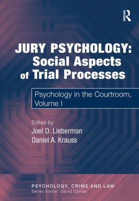 Jury Psychology: Social Aspects of Trial Processes : Psychology in the Courtroom, Volume I