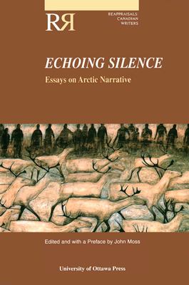 Echoing Silence : Essays on Arctic Narrative