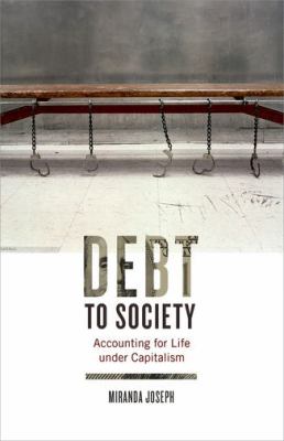 Debt to Society : Accounting for Life under Capitalism