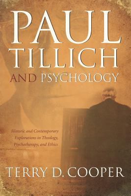 Paul Tillich and Psychology : Historic and Contemporary Explorations in Theology, Psychotherapy, and Ethics
