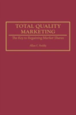 Total Quality Marketing : The Key to Regaining Market Shares