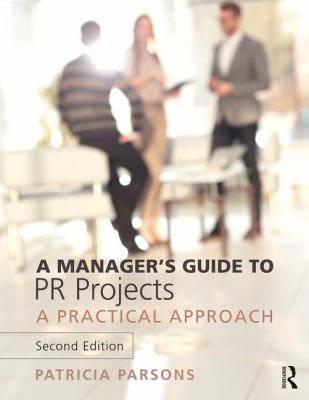 A Manager's Guide to PR Projects : A Practical Approach