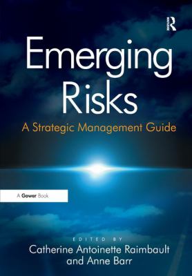Emerging Risks : A Strategic Management Guide
