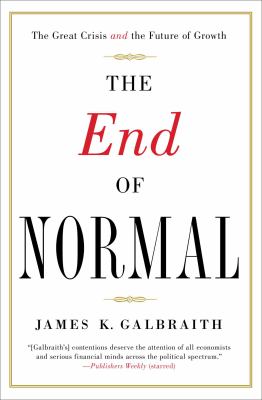 The End of Normal : The Great Crisis and the Future of Growth