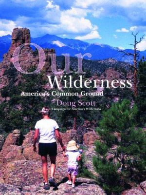 Our Wilderness : America's Common Ground