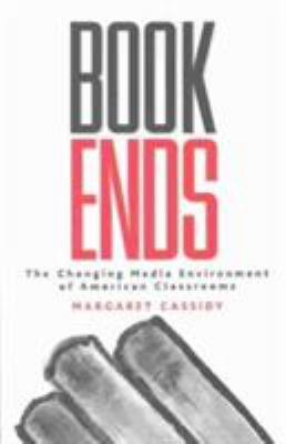 Bookends : The Changing Media Environment of American Classrooms
