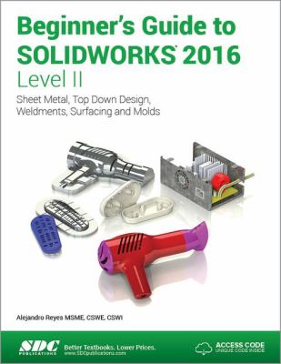 Beginner's Guide to SOLIDWORKS 2016 - Level II