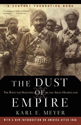 The Dust of Empire : The Race for Mastery in the Asian Heartland