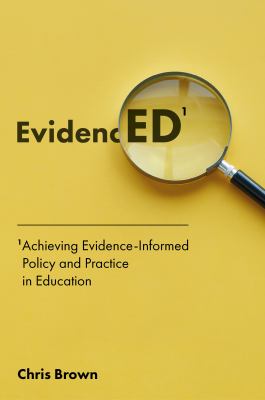 Achieving Evidence Informed Policy and Practice in Education : EvidencED