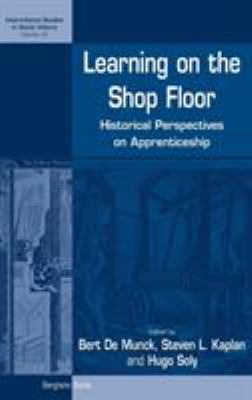 Learning on the Shop Floor : Historical Perspectives on Apprenticeship